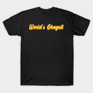 World's Okayest ! T-Shirt